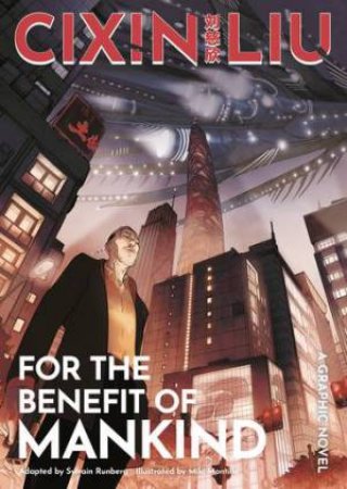 Cixin Liu's For The Benefit Of Mankind by Sylvain Runberg & Miki Montllò