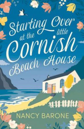 Starting Over At The Little Cornish Beach House by Nancy Barone