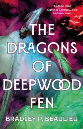 The Dragons of Deepwood Fen by Bradley P. Beaulieu