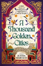 A Thousand Golden Cities 2500 Years of Writing from Afghanistan and its People