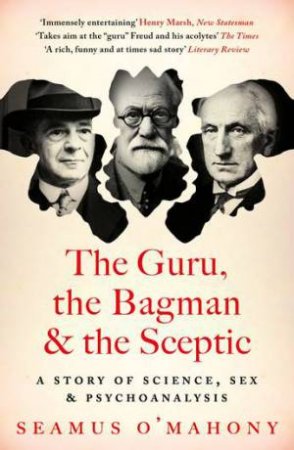 The Guru, the Bagman and the Sceptic by Seamus O'Mahony