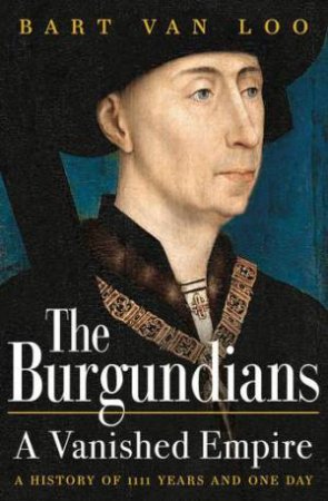 The Burgundians by Bart Van Loo & Nancy Forest-Flier