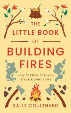The Little Book Of Building Fires by Sally Coulthard