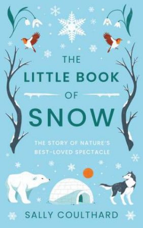 The Little Book Of Snow by Sally Coulthard