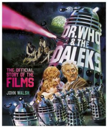Dr. Who And The Daleks by John Walsh