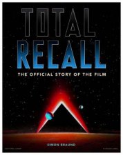 Total Recall The Official Story of the Film
