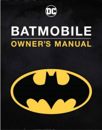 Batmobile Owner's Manual by Daniel Wallace