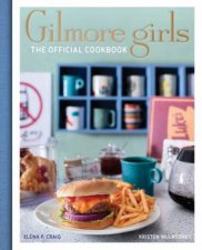 Gilmore Girls The Official Cookbook