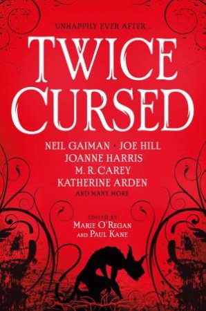Twice Cursed by Neil Gaiman & Joe Hill & Sarah Pinborough & M.R. Carey & Marie O'Regan