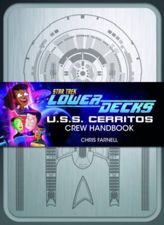 Star Trek: Lower Decks  Crew Handbook by Chris Farnell