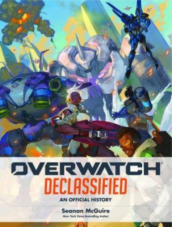 Overwatch Declassified by Seanan McGuire