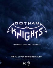 Gotham Knights The Official Collectors Compendium