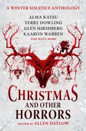 Christmas and Other Horrors by Ellen Datlow & Nadia Bulkin & Terry Dowling & Tananarive Due & Jeffrey Ford & Christopher Golden & Stephen Graham Jones & Glen Hirshberg & Richard Kadrey & Alma Katsu