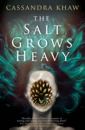 The Salt Grows Heavy by Cassandra Khaw