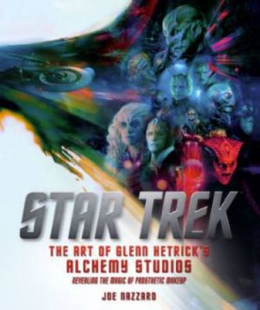 Star Trek: The Art of Glenn Hetrick's Alchemy Studios by Joe Nazzaro