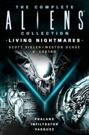 The Complete Aliens Collection by Scott Sigler, Weston Ochse, V. Castro