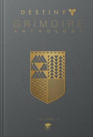Destiny Grimoire Anthology, Volume VI by Bungie Inc.