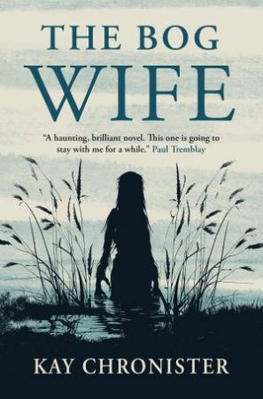 The Bog Wife by Kay Chronister