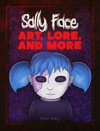 Sally Face: Art, Lore, and More by Steve Gabry