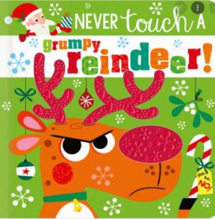 Never Touch Never Touch A Grumpy Reindeer!