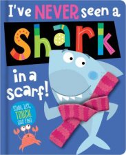 Ive Never Seen A Shark In A Scarf