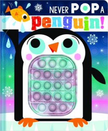 Never Pop A Penguin! by Christie Hainsby & Stuart Lynch