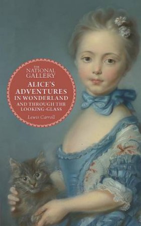 Alice's Adventures in Wonderland by Lewis Carroll & he National Gallery