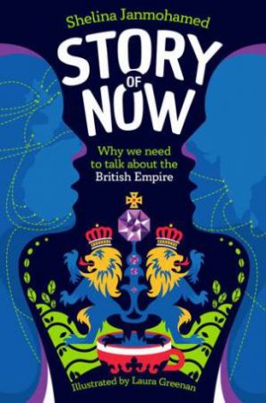 Story of Now by Shelina Janmohamed & Laura Greenan