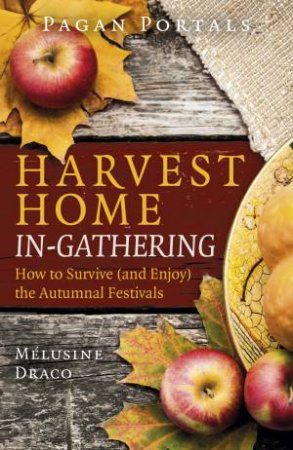 Pagan Portals - Harvest Home: In-Gathering by Melusine Draco