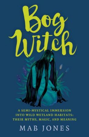 Bog Witch by Mab Jones