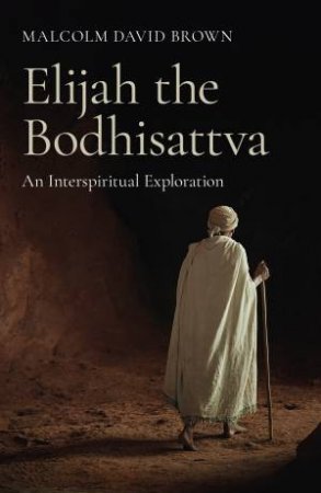 Elijah The Bodhisattva by Malcolm Brown