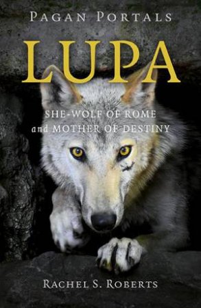 Pagan Portals: Lupa by Rachel Roberts