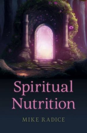 Spiritual Nutrition by Mike Radice