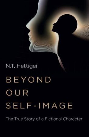 Beyond Our Self-Image by Nt Hettigei