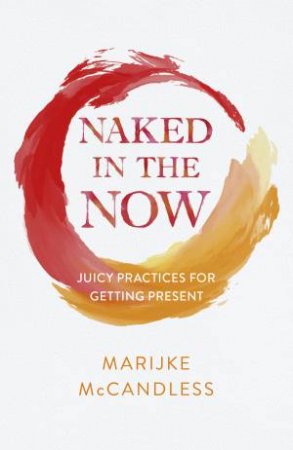 Naked In The Now by Marijke Mccandless
