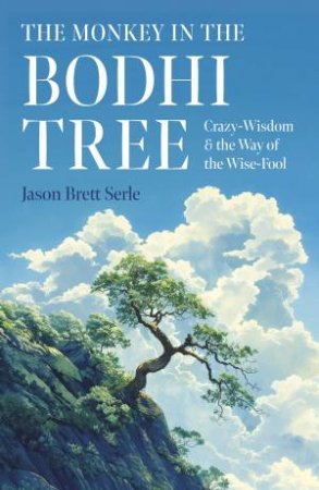 The Monkey In The Bodhi Tree by Jason Serle