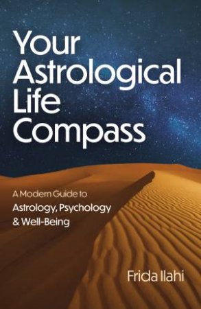 Your Astrological Life Compass by Frida Ilahi