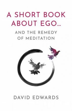 A Short Book About Ego... by David Edwards