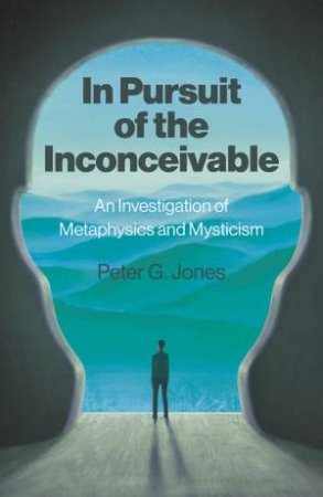 In Pursuit Of The Inconceivable by Peter Jones