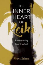 The Inner Heart Of Reiki New Edition