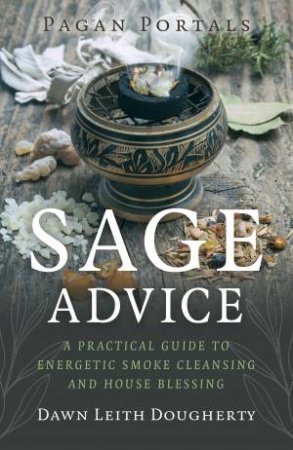 Pagan Portals - Sage Advice by Dawn Leith Dougherty