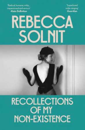 Recollections of My Non-Existence by Rebecca Solnit