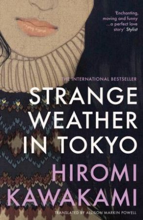 Strange Weather in Tokyo by Hiromi Kawakami & Allison Markin Powell