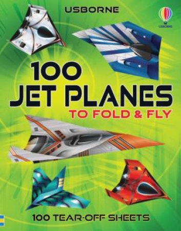 100 Jet Planes To Fold And Fly by James Maclaine & Rodrigo Cordeiro & Andy Tudor