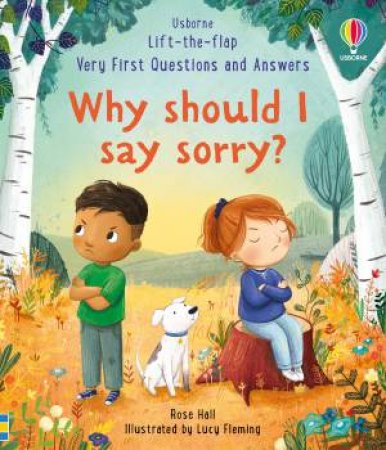 Very First Questions & Answers: Why should I say sorry? by Rose Hall & Lucy Fleming