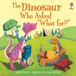 The Dinosaur Who Asked What For