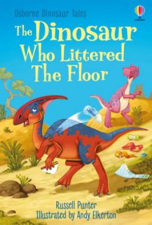 The Dinosaur Who Littered The Floor by Russell Punter