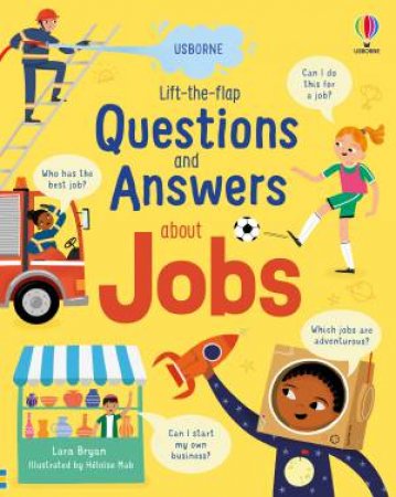 Lift the Flap Questions and Answers about Jobs by Lara Bryan & Heloise Mab