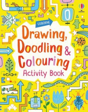 Drawing, Doodling And Colouring Activity Book by James Maclaine & Fiona Watt & Erica Harrison & Katie Lovell