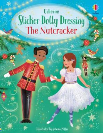 Sticker Dolly Dressing The Nutcracker by Fiona Watt & Antonia Miller